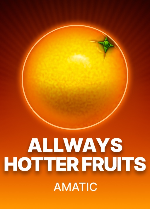 Allways Hotter Fruits