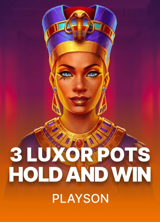 3 Luxor Pots: Hold & Win