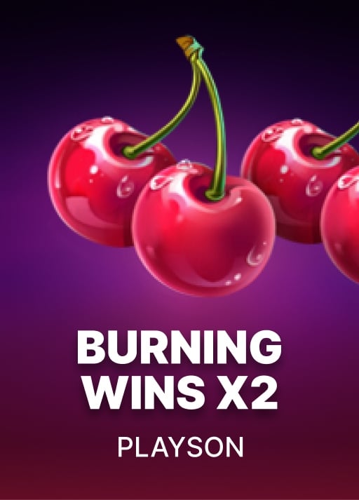 Burning Wins x2