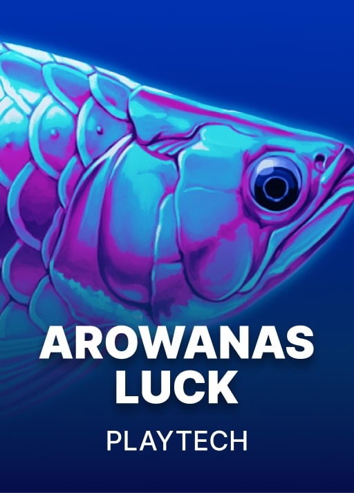 Arowanas Luck