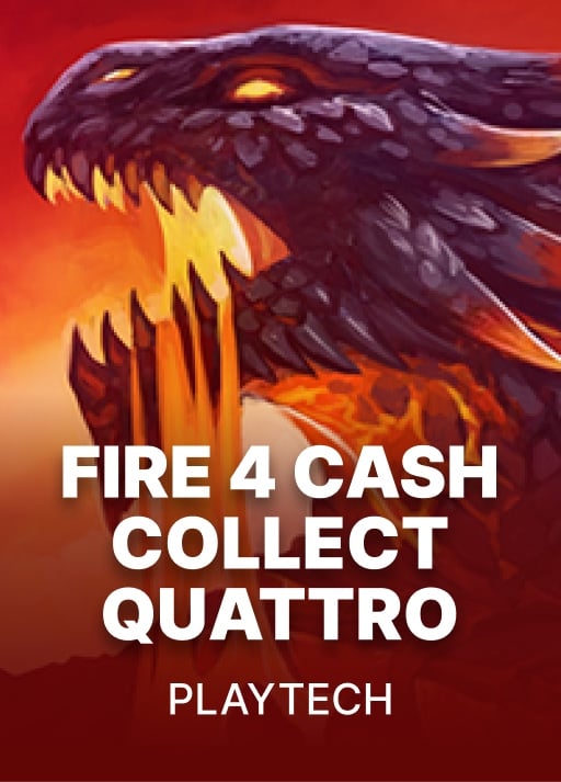 Fire 4 Cash Collect Quattro