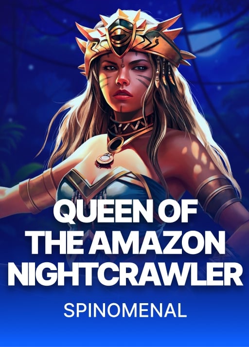 Queen of the Amazon Nightcrawler
