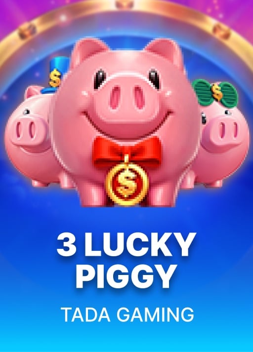 3 LUCKY PIGGY