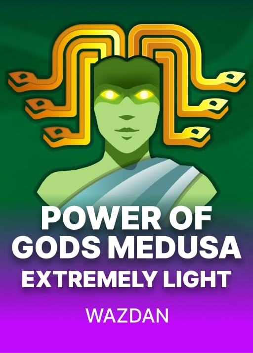 Power of Gods: Medusa Extremely Light
