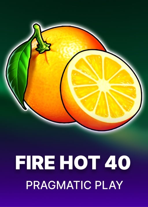 Fire Hot 40